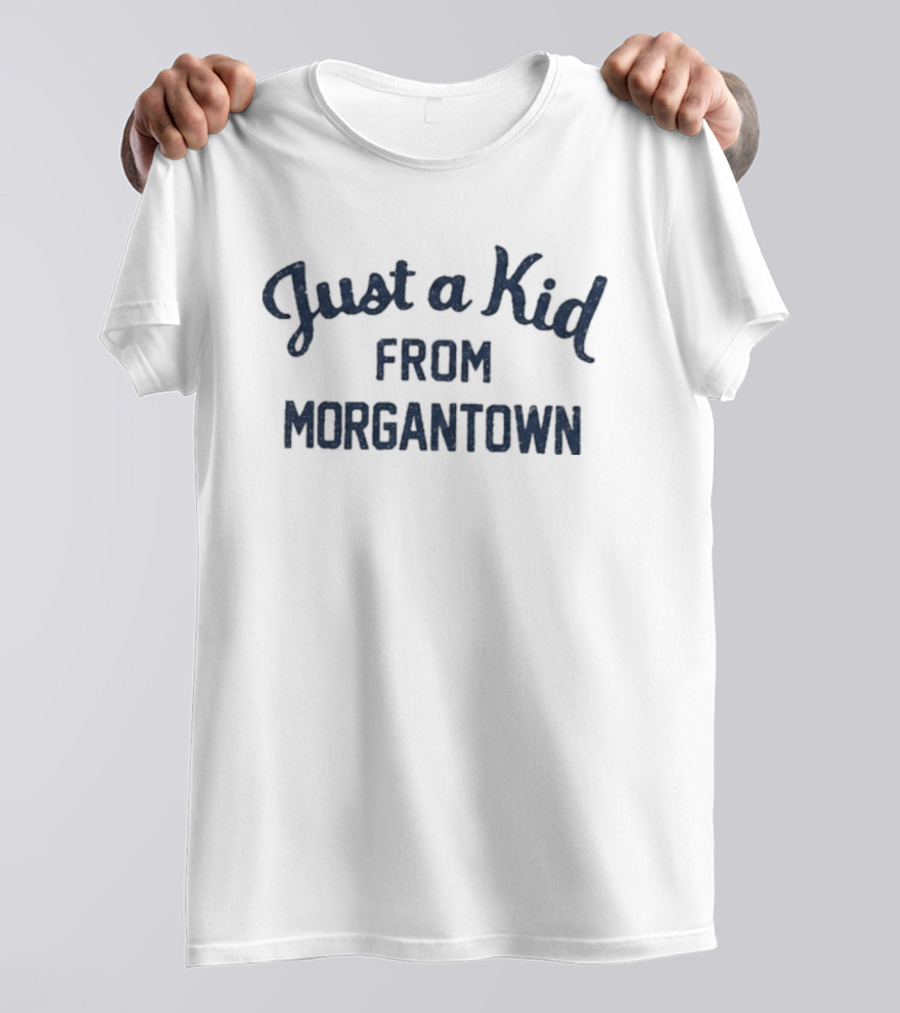 Just A Kid From Morgantown WVU West Virginia University Fan T-Shirt