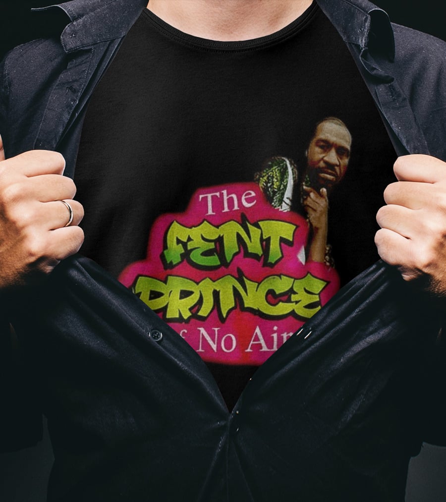 George Floyd The Fent Prince Of No Air ParodyShirt T-Shirt