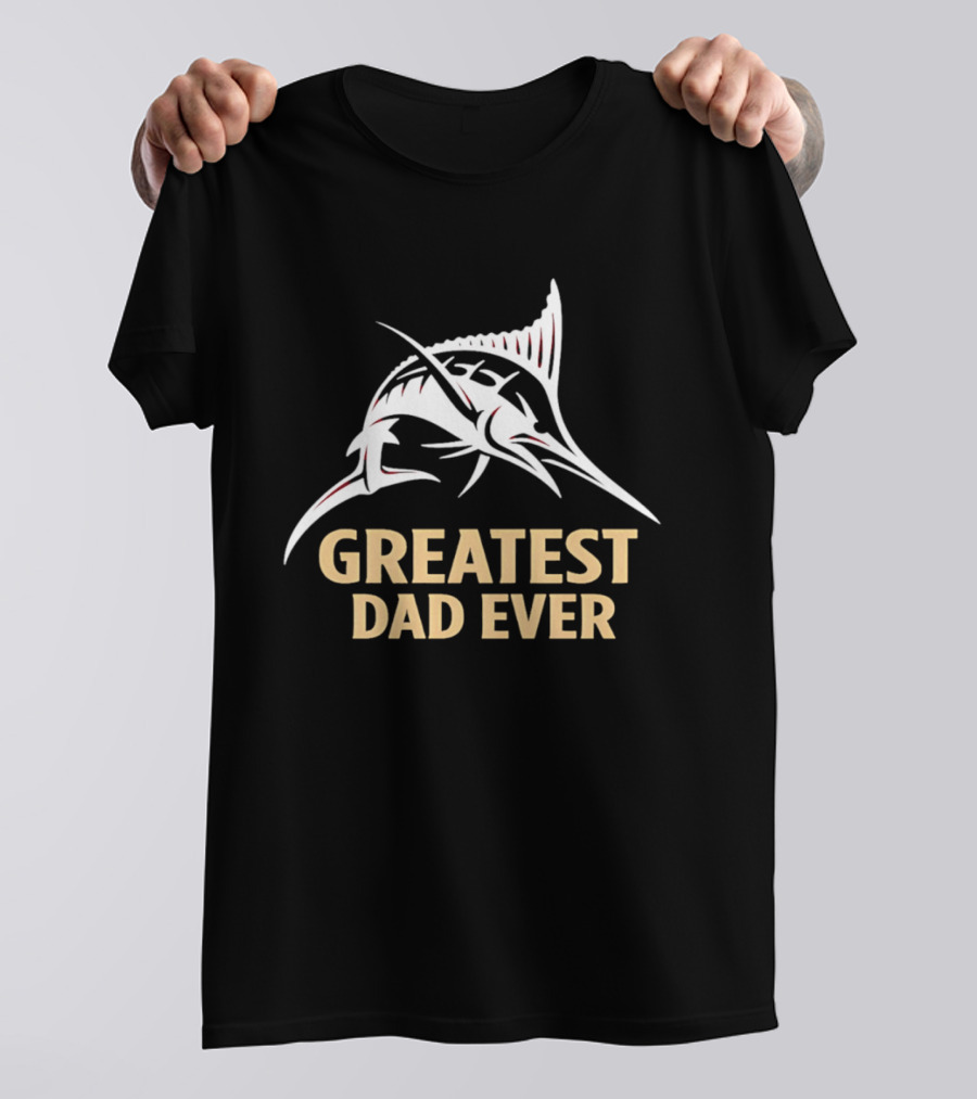 Greatest Dad Ever Marlin T-Shirt