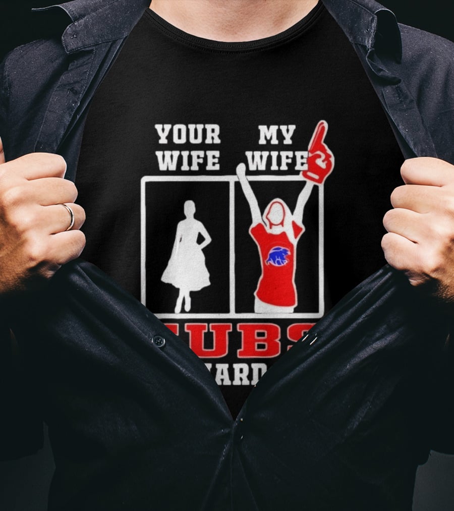 Your Wife My Wife Cubs Die Hard Fan T-Shirt
