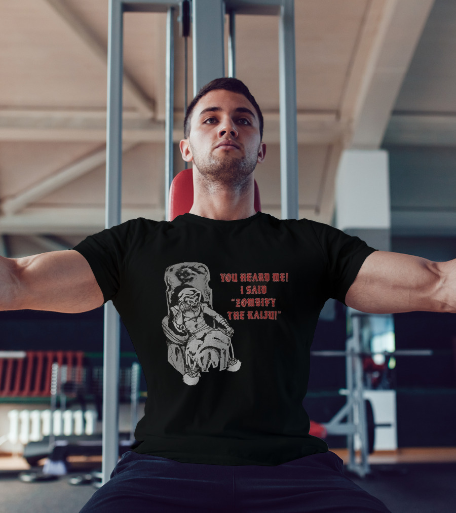 You Heard Me I Said Zombify The Kaiju Skeleton Throne T-Shirt