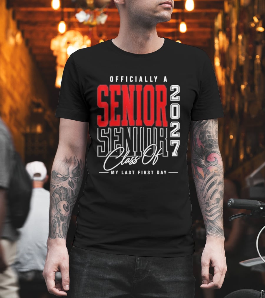 Officially A Senior Class Of 2027 My Last First Day Red Outlined Block Script T-Shirt