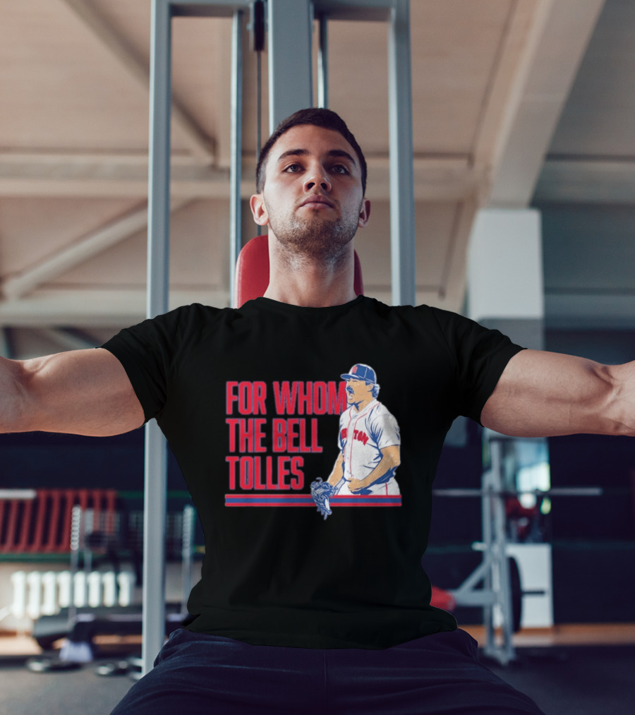Boston Red Sox Payton Tolle For Whom The Bell Tolles T-Shirt