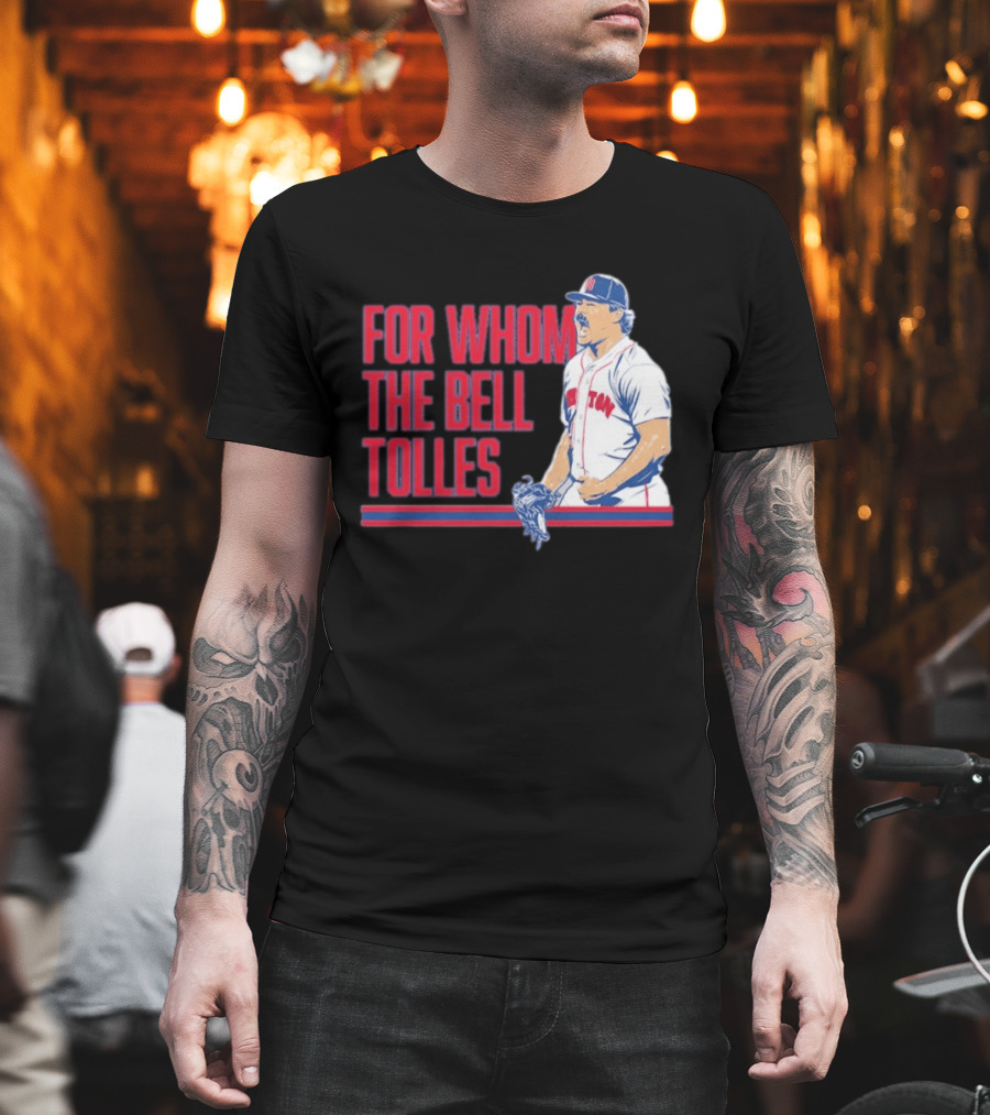 Boston Red Sox Payton Tolle For Whom The Bell Tolles T-Shirt