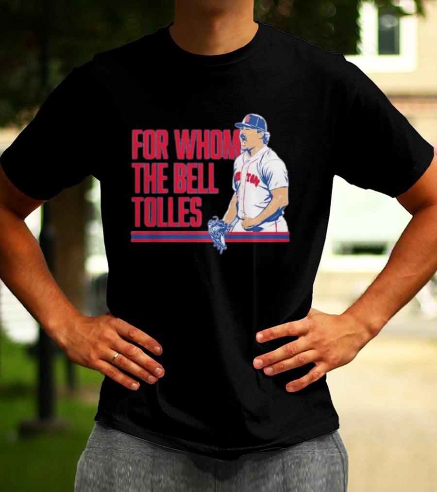 Boston Red Sox Payton Tolle For Whom The Bell Tolles T-Shirt