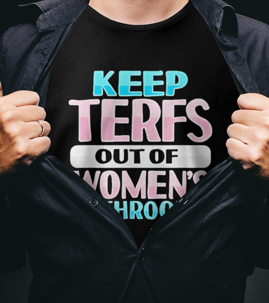 Keep Terfs Out Of Women's Bathrooms T-Shirt