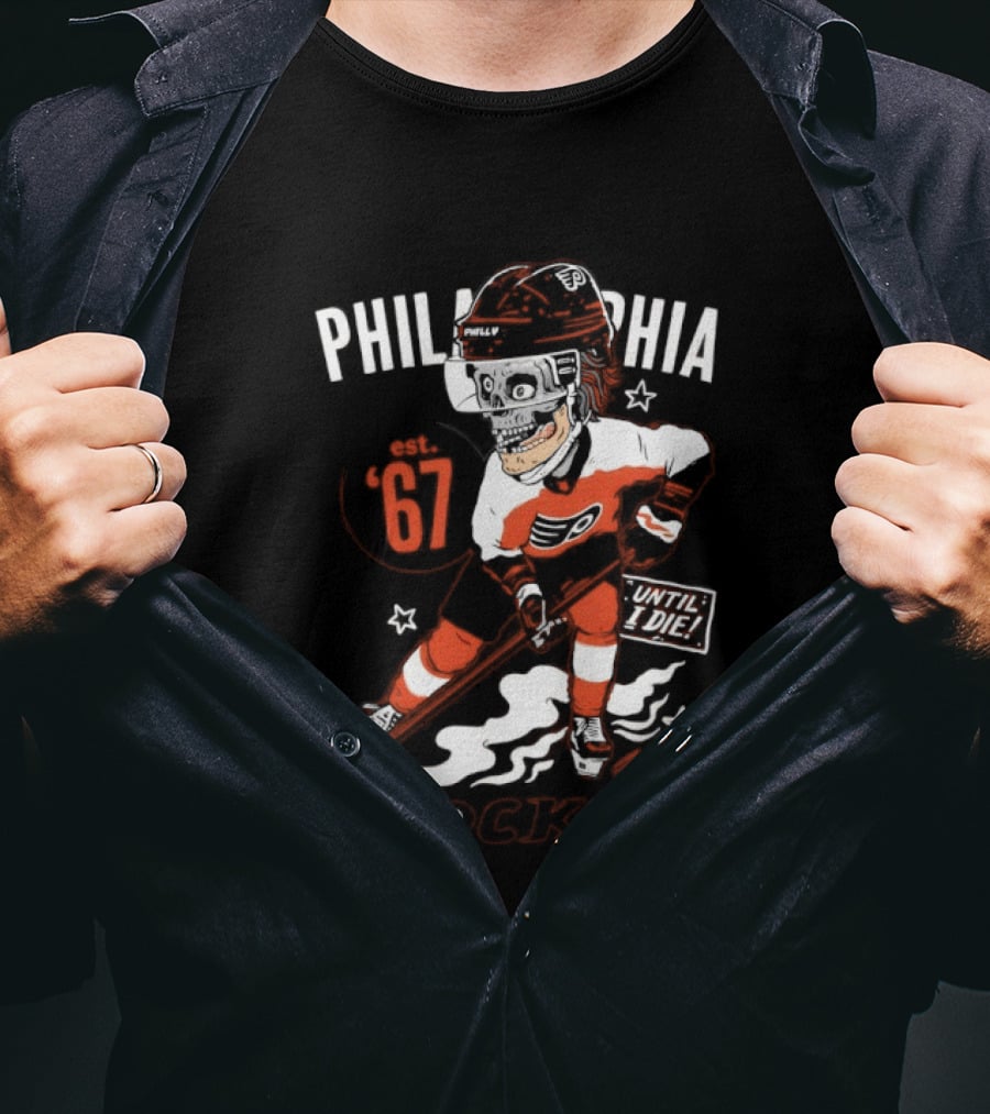 Philadelphia Flyers Skeleton Until I Die Hockey Est 67 T-Shirt
