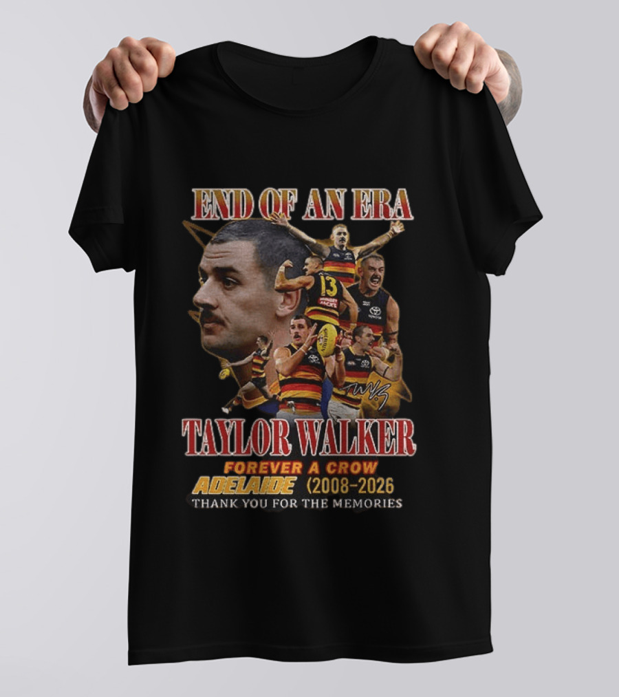 End Of An Era Taylor Walker Forever A Crow Adelaide 2008 To 2026 Thank You For The Memories T-Shirt