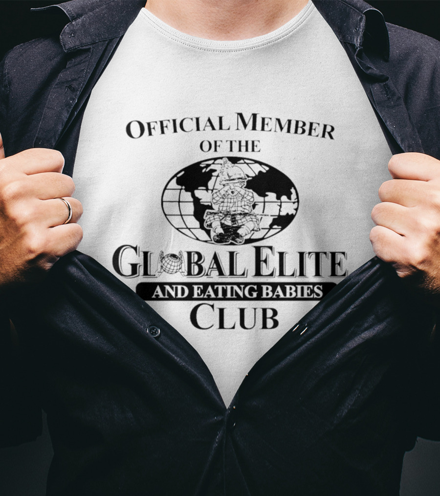 Official Member Of The Global Elite And Eating Babies Club T-Shirt
