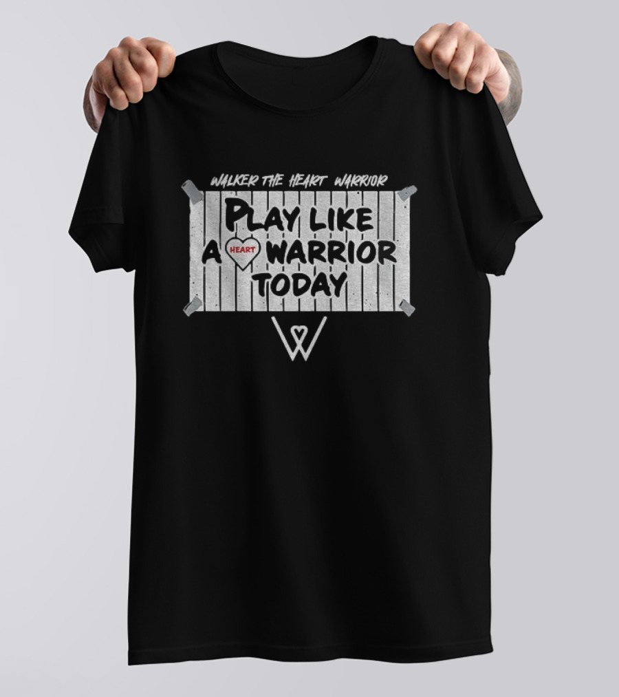 Walker The Heart Warrior Play Like A Heart Warrior Today T-Shirt