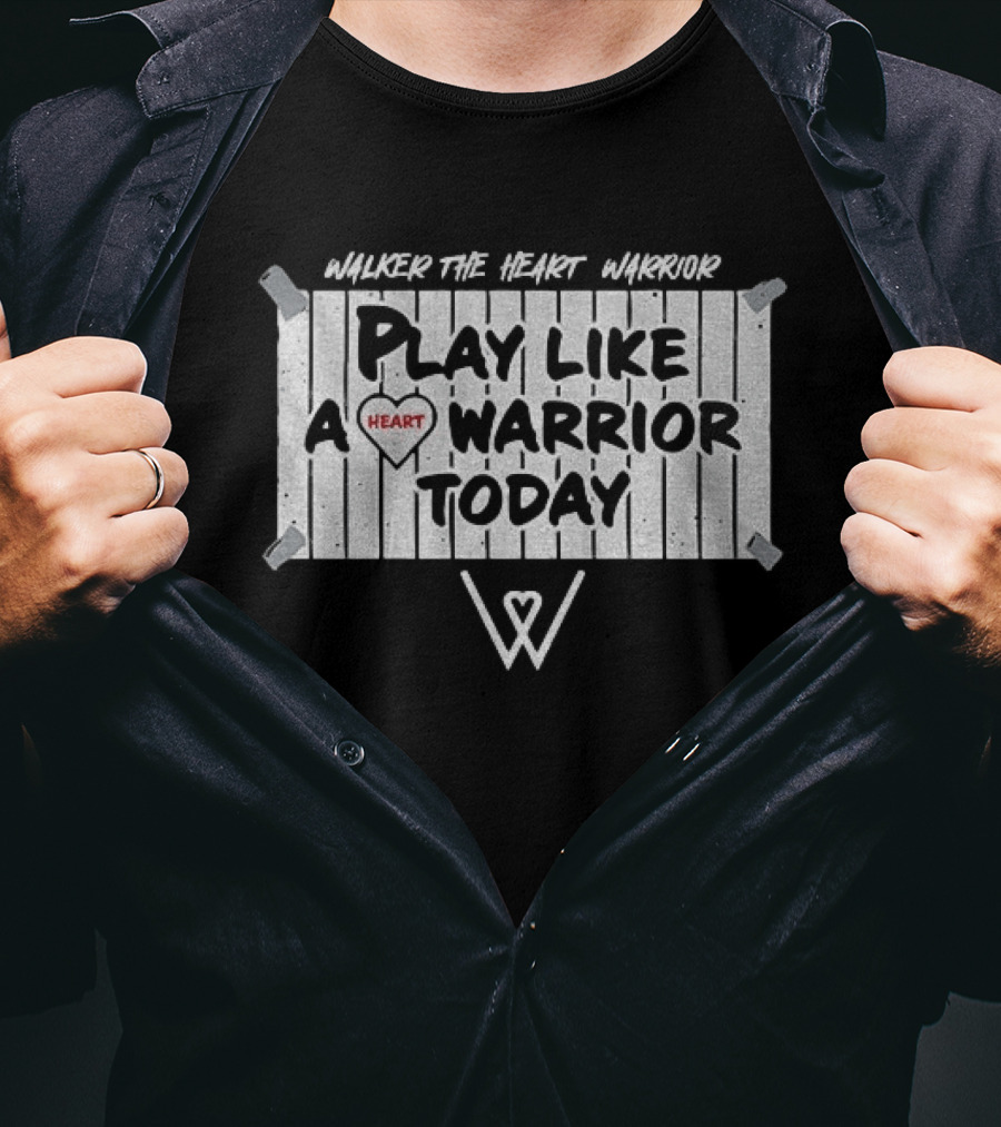 Walker The Heart Warrior Play Like A Heart Warrior Today T-Shirt