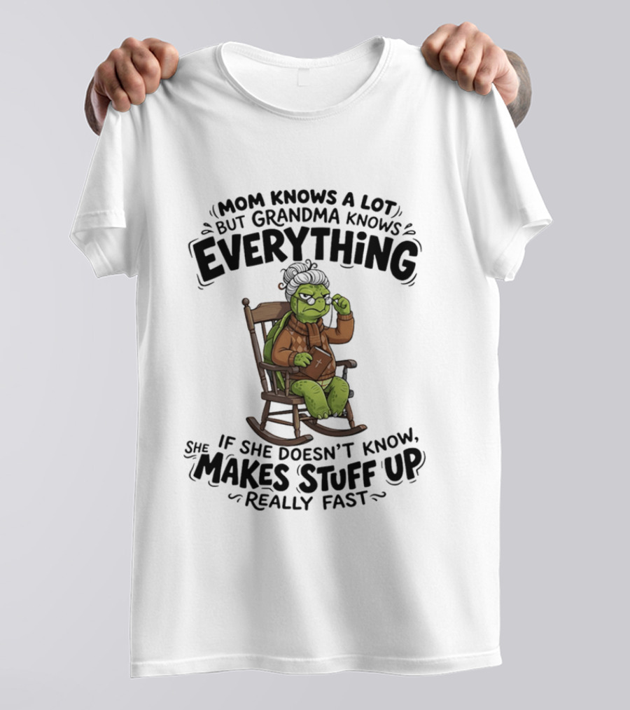 Mom Knows A Lot But Grandma Knows Everything Turtle Humor Makes Stuff Up Fast T-Shirt