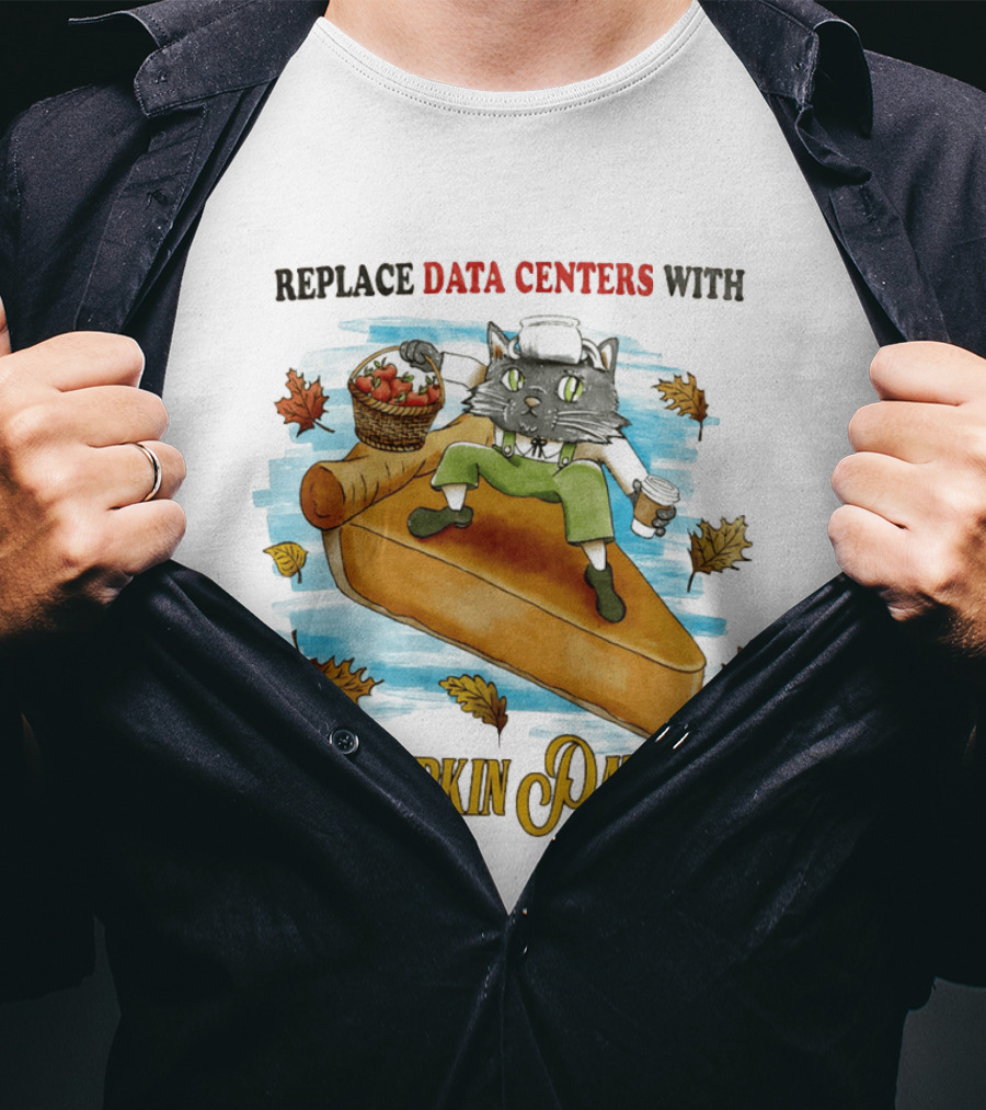 Replace Data Centers With Pumpkin Patches Cat On Pie With Coffee And Harvest Leaves T-Shirt