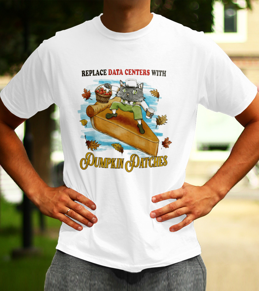 Replace Data Centers With Pumpkin Patches Cat On Pie With Coffee And Harvest Leaves T-Shirt