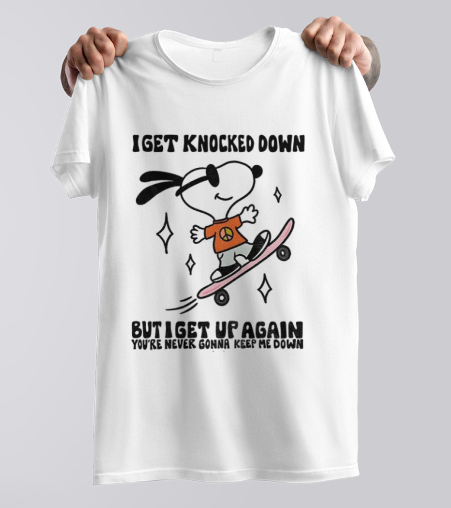 Snoopy Skater I Get Knocked Down But I Get Up Again You're Never Gonna Keep Me Down T-Shirt