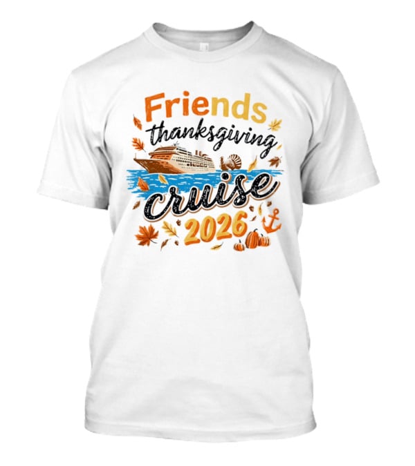 Friends Thanksgiving Cruise 2026 Ocean Liner Turkey Pumpkins Fall Leaves Anchor T-Shirt