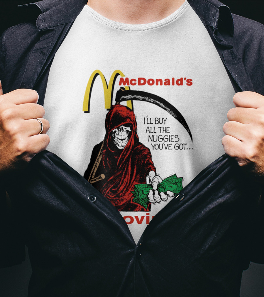 I'm Lovin' It Grim Reaper I'll Buy All The Nuggies McDonald's T-Shirt