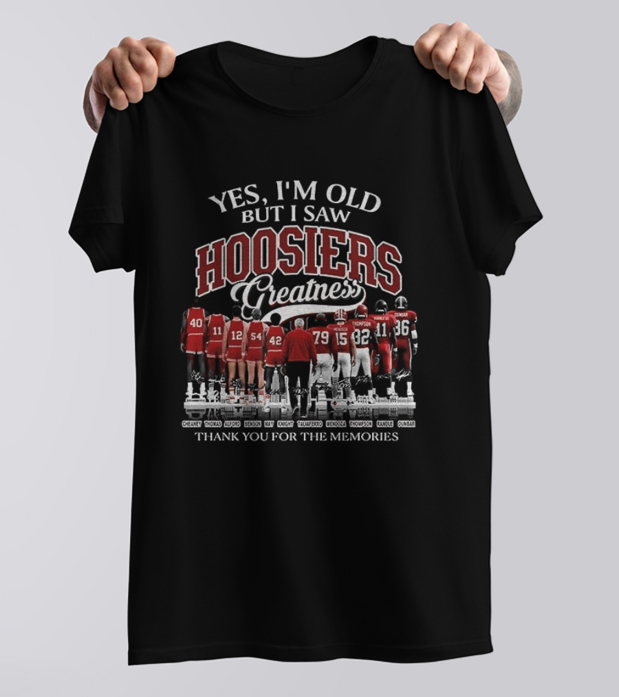 Yes I'm Old But I Saw Hoosiers Greatness Thank You For The Memories T-Shirt