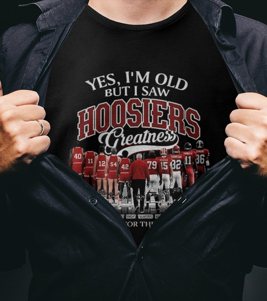 Yes I'm Old But I Saw Hoosiers Greatness Thank You For The Memories T-Shirt