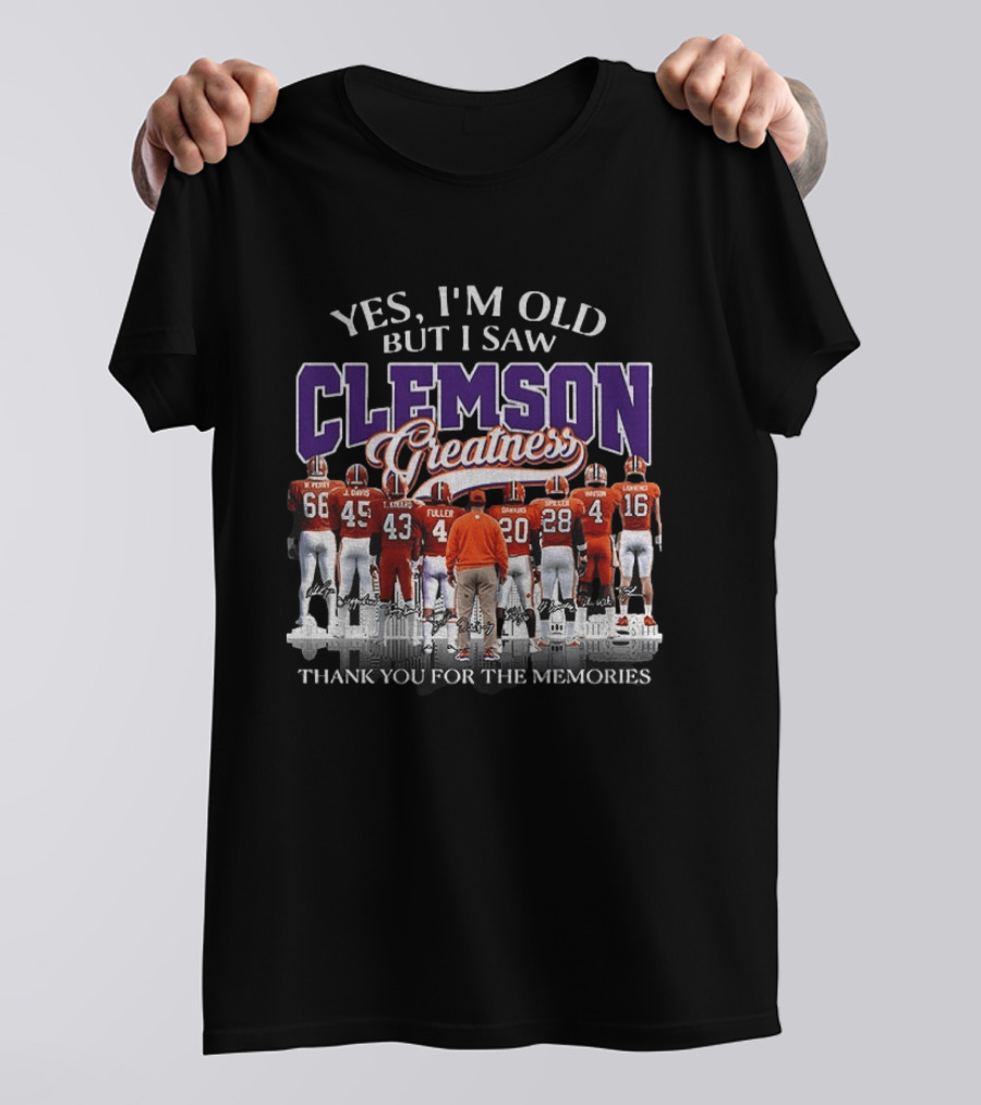 Yes I'm Old But I Saw Clemson Greatness Thank You For The Memories T-Shirt