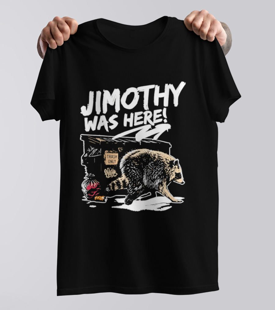 Jimothy Was Here Raccoon Dumpster Adventure T-Shirt