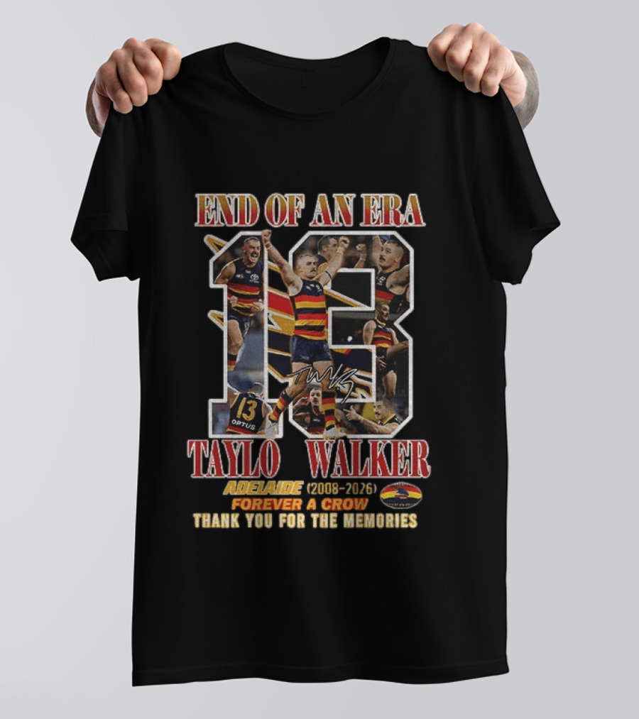 End Of An Era Taylor Walker Adelaide 2008 2026 Forever A Crow Thank You For The Memories T-Shirt