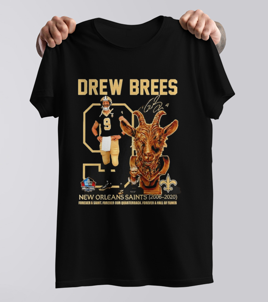 Drew Brees #9 New Orleans Saints 2006 2020 Goat Forever A Saint Hall Of Fame T-Shirt