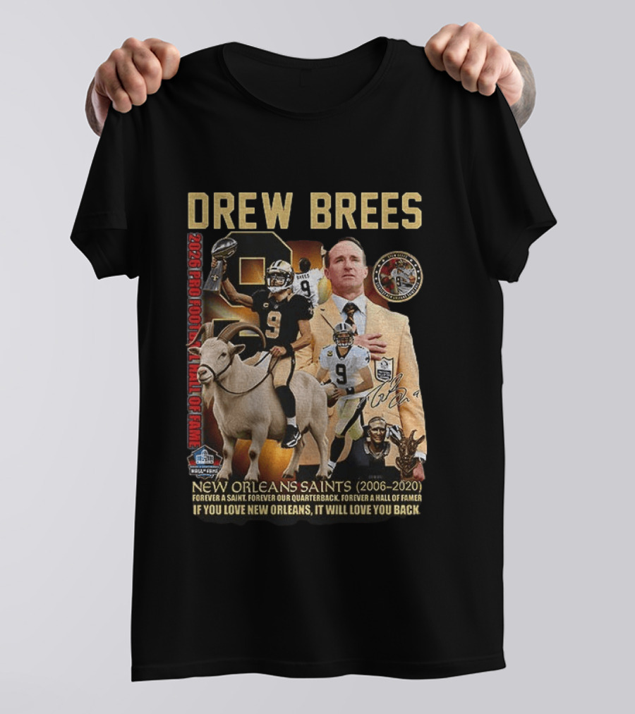Drew Brees New Orleans Saints 2026 Pro Football Hall Of Fame Legend 2006 2020 Forever A Saint Forever A Hall Of Famer T-Shirt
