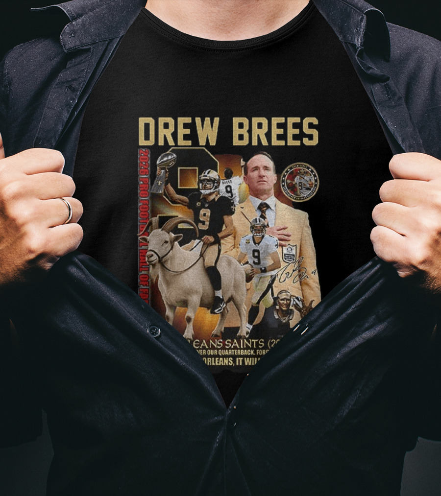 Drew Brees New Orleans Saints 2026 Pro Football Hall Of Fame Legend 2006 2020 Forever A Saint Forever A Hall Of Famer T-Shirt