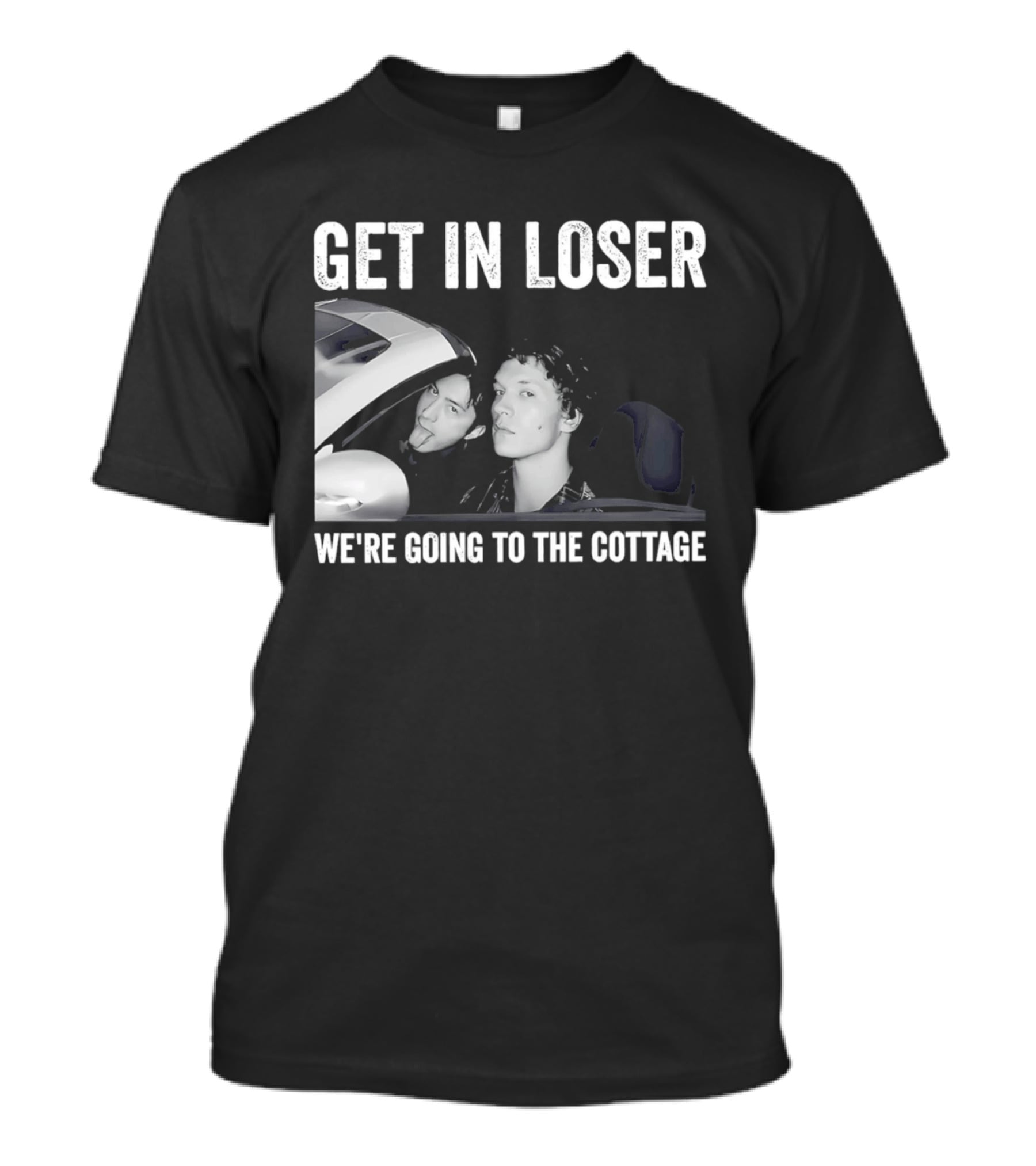 Get In Loser We're Going To The Cottage With Mannequin And Car T-Shirt