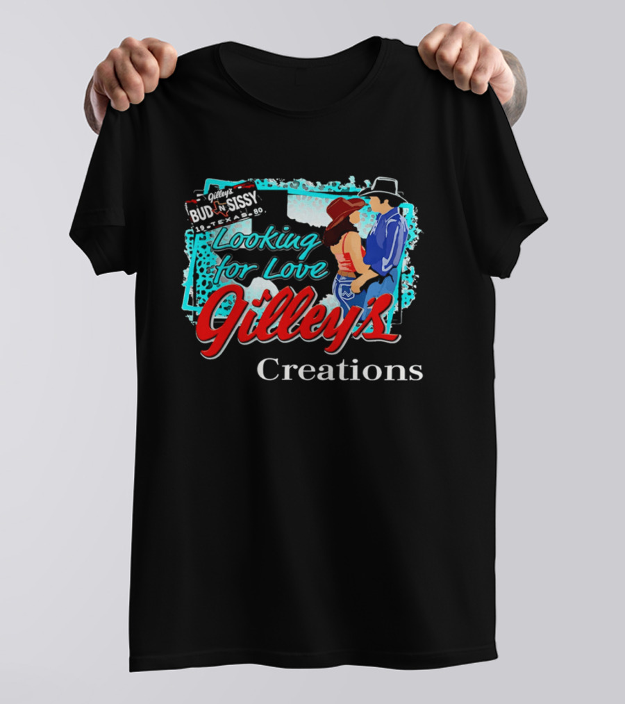 Gilley's Bud N Sissy Looking For Love Creations T-Shirt