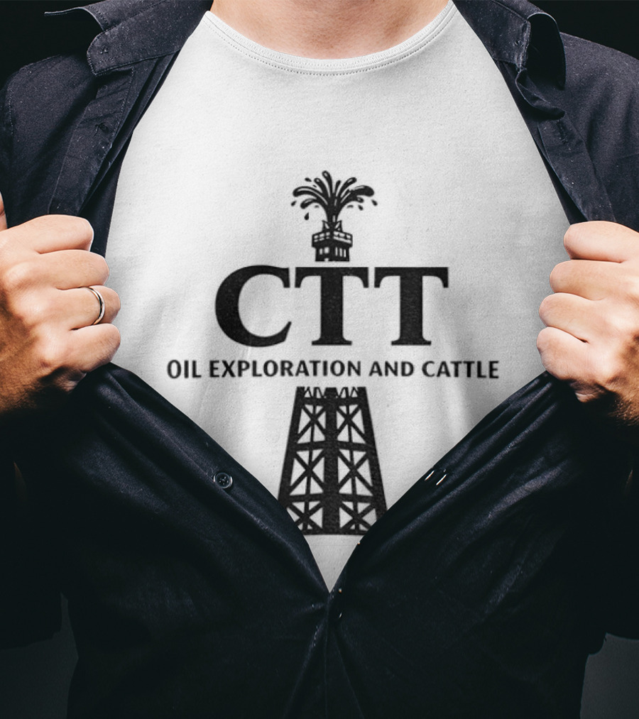 CTT Oil Exploration And Cattle Oil Derrick T-Shirt