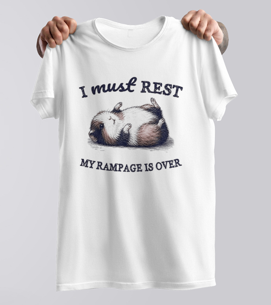 Guinea Pig I Must Rest My Rampage Is Over T-Shirt