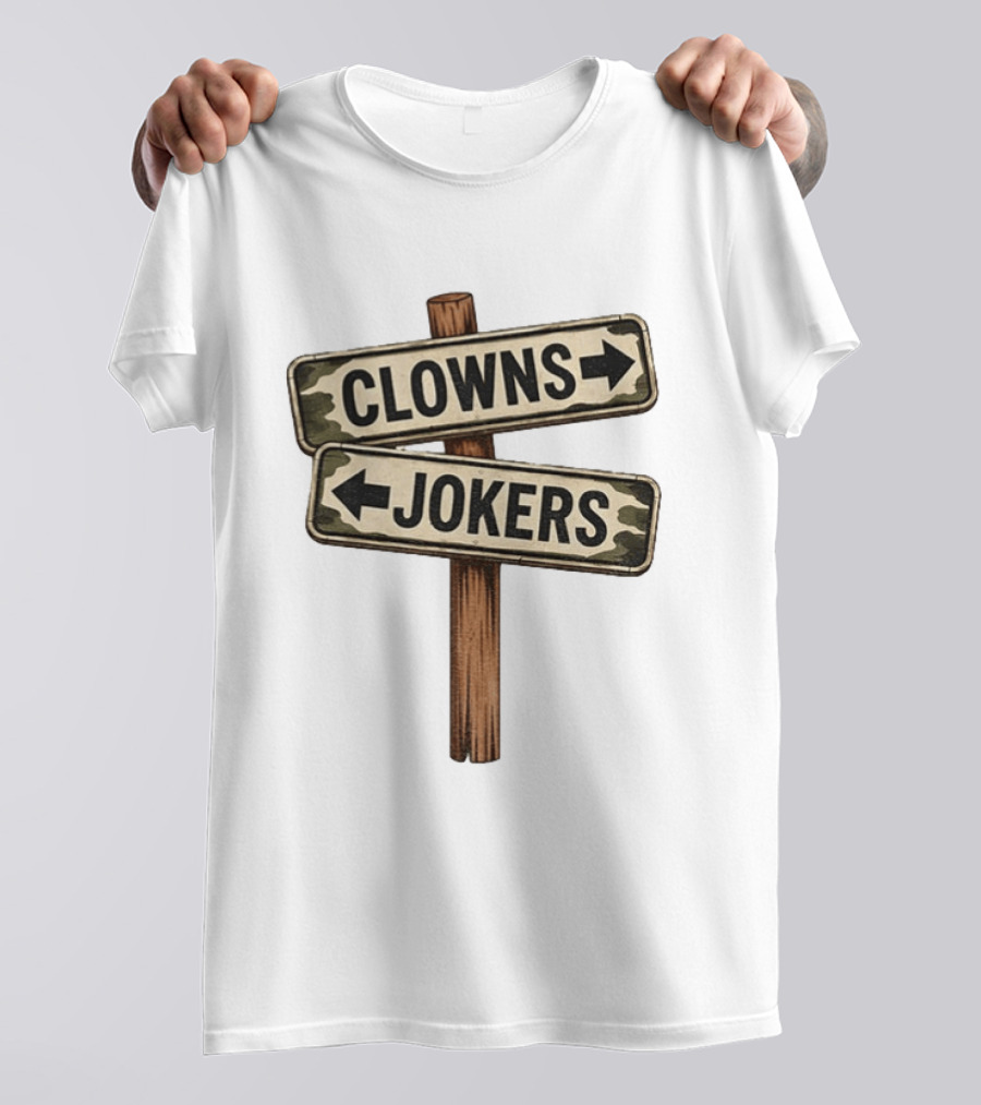 Clowns Jokers Funny Street Signpost Comedy Humor T-Shirt