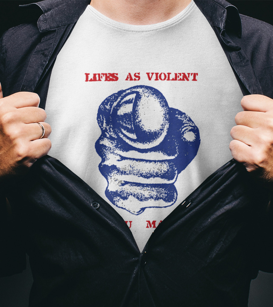 Lifes As Violent As You Make It Fist T-Shirt