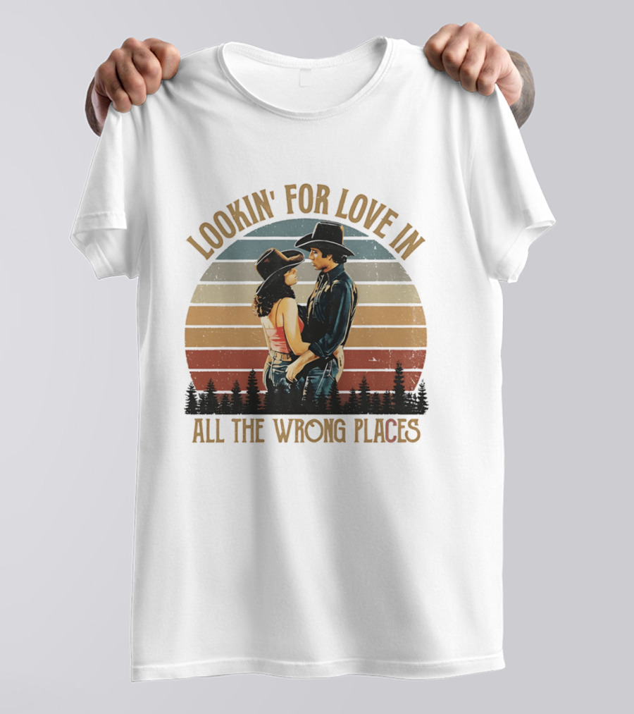 Lookin' For Love In All The Wrong Places Urban Cowboy Romance T-Shirt