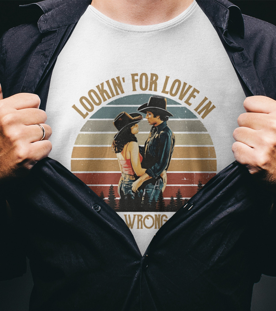 Lookin' For Love In All The Wrong Places Urban Cowboy Romance T-Shirt