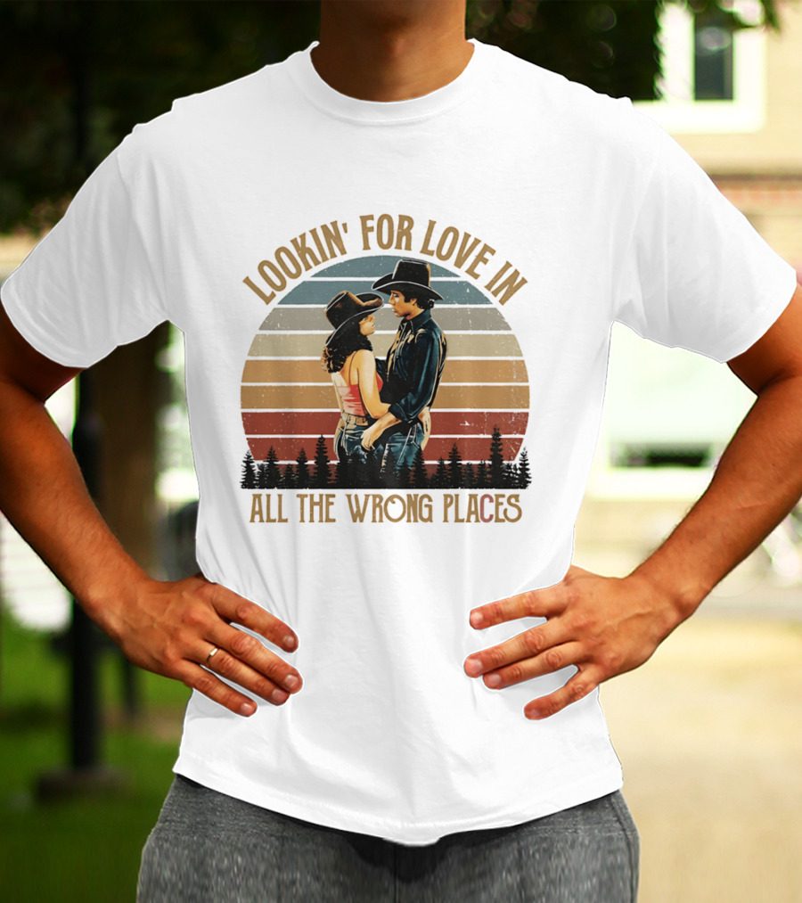 Lookin' For Love In All The Wrong Places Urban Cowboy Romance T-Shirt