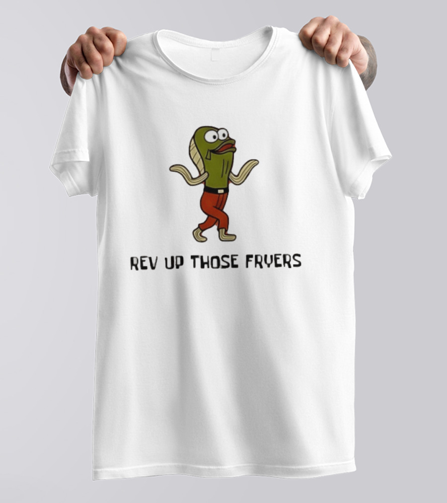 Rev Up Those Fryers Walking Fish Character Meme T-Shirt