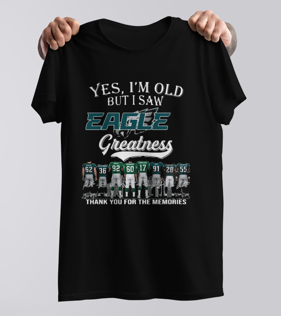 Yes I'm Old But I Saw Eagle Greatness Thank You For The Memories T-Shirt