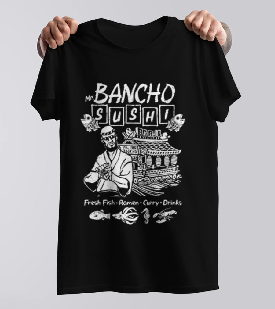 Bancho Sushi Fresh Fish Ramen Curry Drinks Authentic Japanese Cuisine T-Shirt