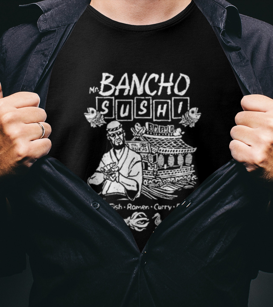 Bancho Sushi Fresh Fish Ramen Curry Drinks Authentic Japanese Cuisine T-Shirt