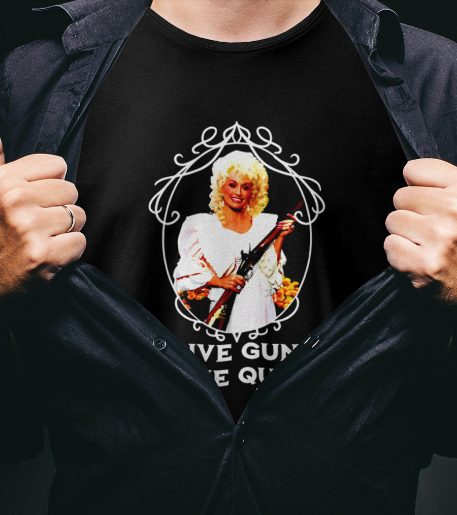 Dolly Parton Give Guns To The Queers T-Shirt