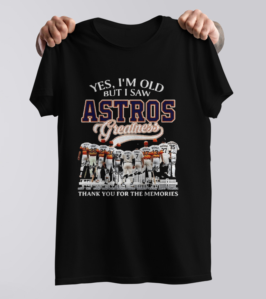 Yes I'm Old But I Saw Astros Greatness Baseball Legends Thank You For The Memories T-Shirt