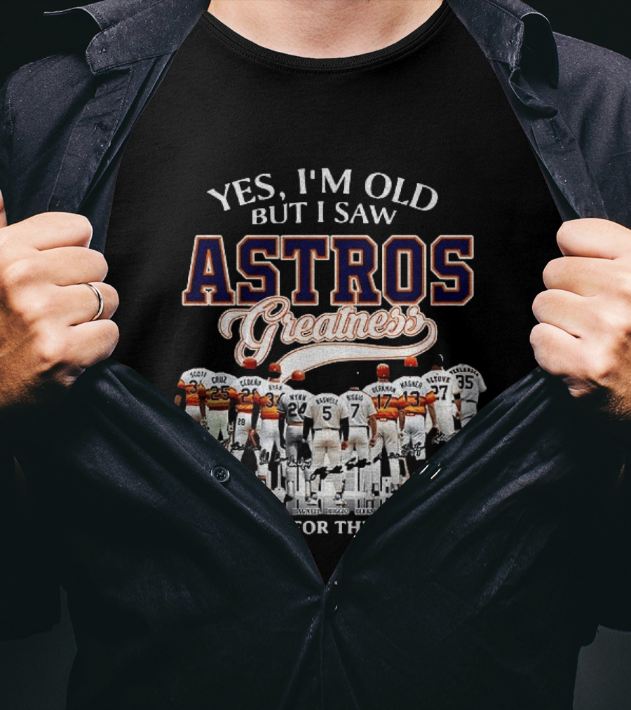 Yes I'm Old But I Saw Astros Greatness Baseball Legends Thank You For The Memories T-Shirt