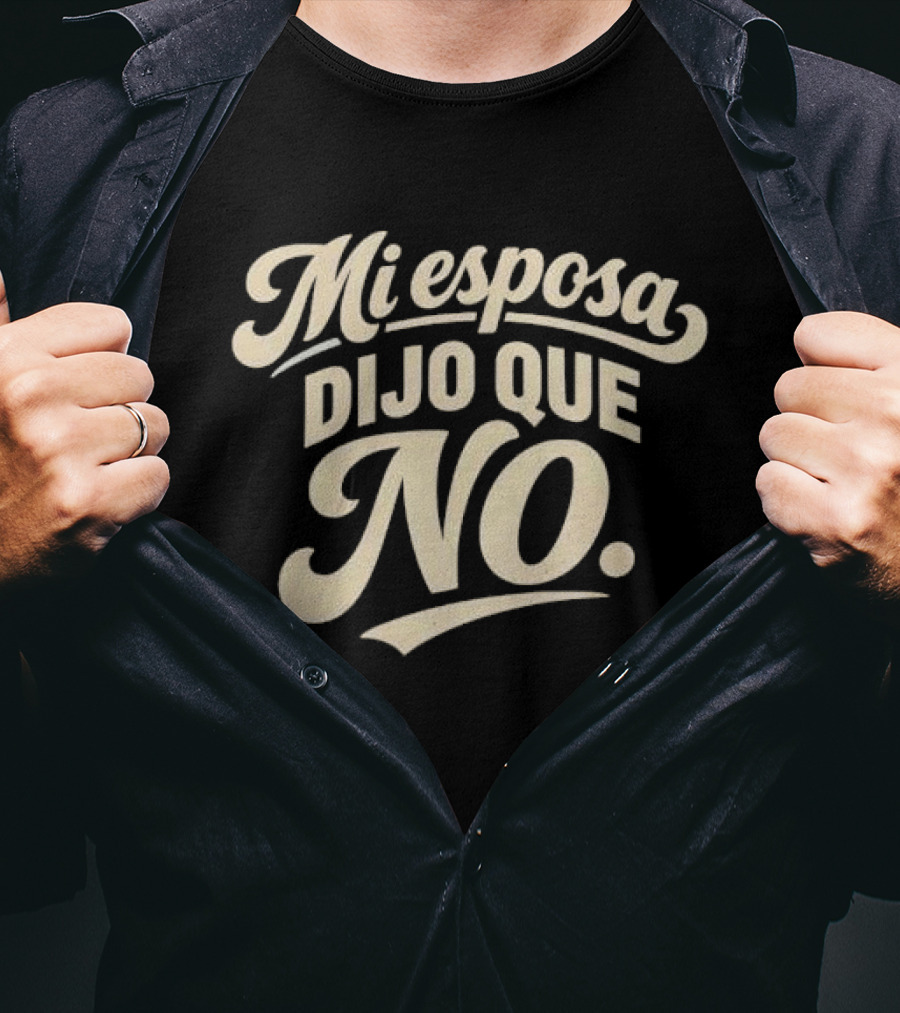 Mi Esposa Dijo Que No Cursive T-Shirt