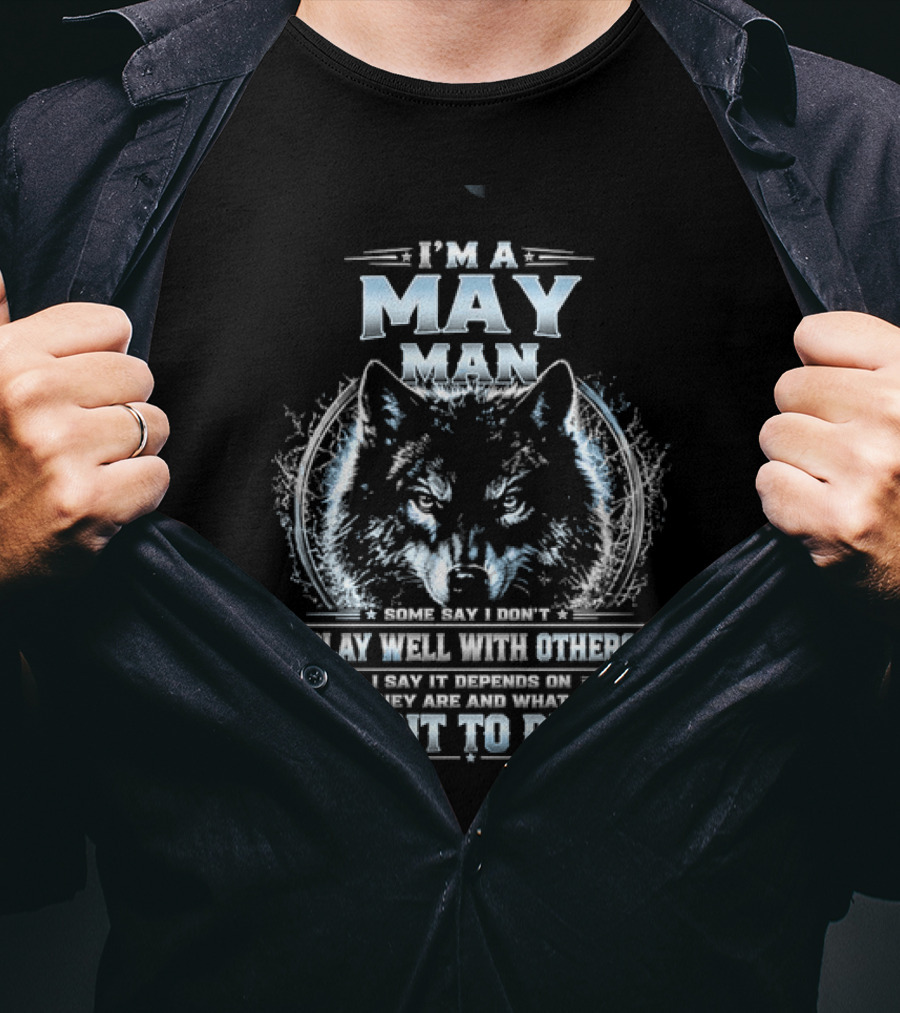 I'm A May Man I Don't Play Well With Others Wolf Head Blue Eyes Want To Play T-Shirt