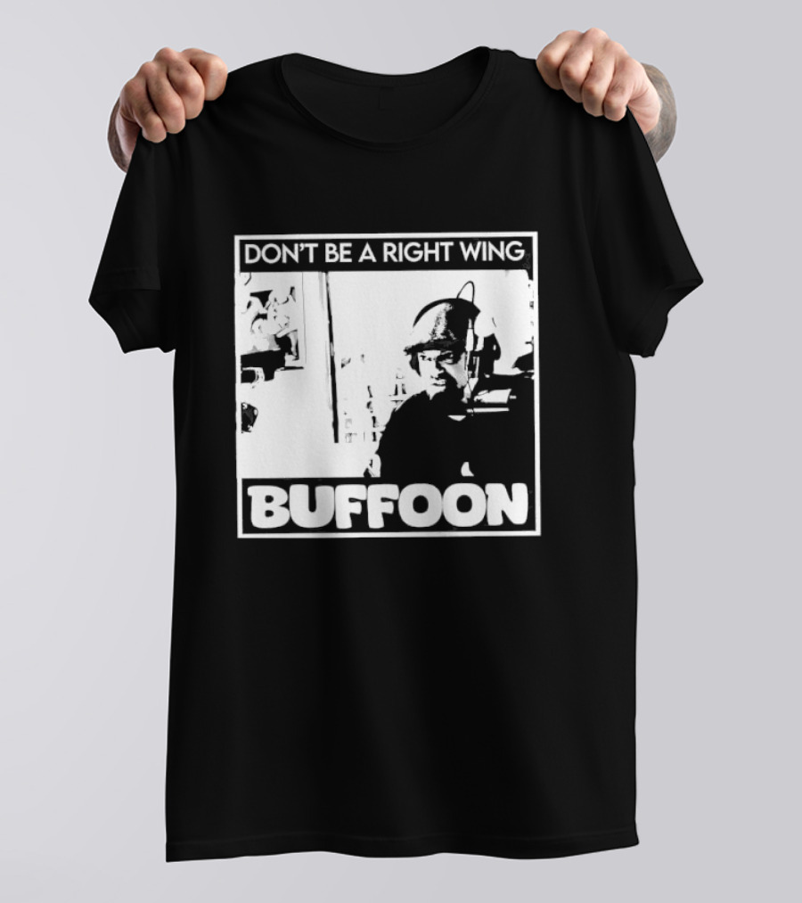 Don't Be A Right Wing Buffoon Headphones Microphone Frame T-Shirt