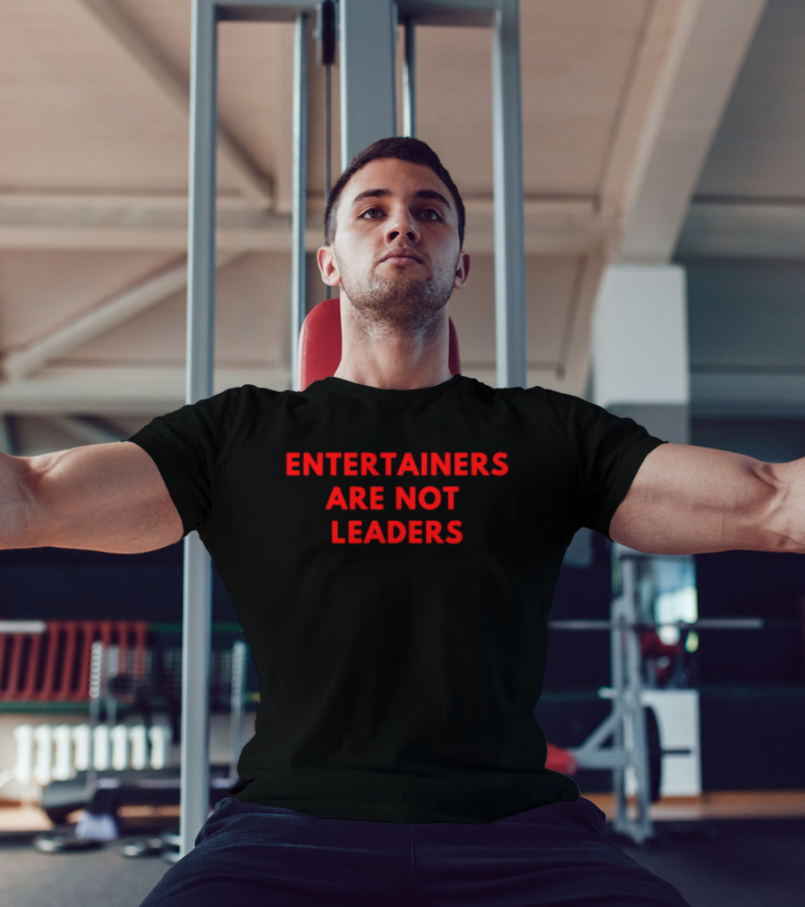 Entertainers Are Not Leaders Bold Red T-Shirt