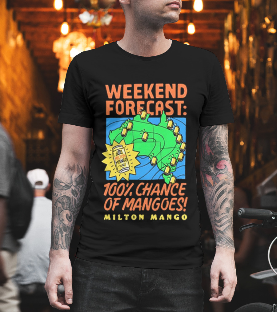 Weekend Forecast 100 Percent Chance Of Mangoes Milton Mango T-Shirt